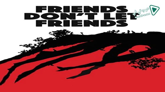 فيلم Friends Don’t Let Friends 2017 مترجم